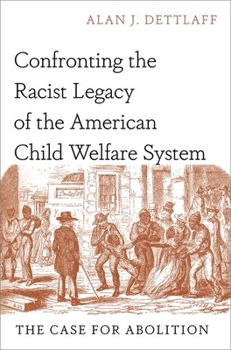 Hardcover Confronting the Racist Legacy of the American Child Welfare System: The Case for Abolition Book