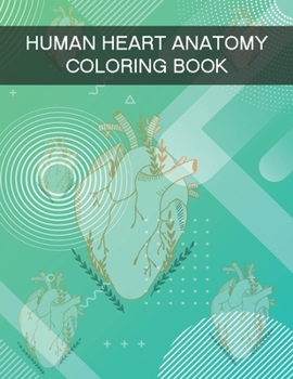 Paperback Human Heart Anatomy Coloring Book: Human Anatomy Coloring Book