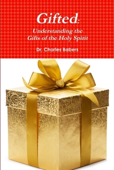 Paperback Gifted: Understanding the Gifts of the Holy Spirit Book