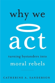 Hardcover Why We ACT: Turning Bystanders Into Moral Rebels Book