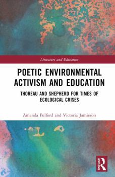 Hardcover Poetic Environmental Activism and Education: Thoreau and Shepherd for Times of Ecological Crises Book