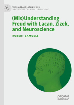 Paperback (Mis)Understanding Freud with Lacan, Zizek, and Neuroscience Book