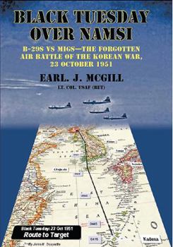 Paperback Black Tuesday Over Namsi: B-29s Vs Migs: The Forgotten Air Battle of the Korean War, 23 October 1951 Book
