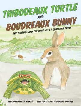 Hardcover Thibodeaux Turtle and Boudreaux Bunny: The Tortoise and the Hare with a Louisiana Twist Book