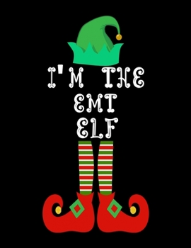 Paperback I'm the EMT Elf: EMT Notebook Journal 8.5 x 11 size 120 Pages Gifts Book