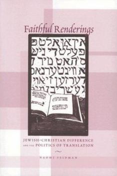 Paperback Faithful Renderings: Jewish-Christian Difference and the Politics of Translation Book