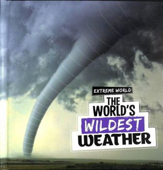 Hardcover The World's Wildest Weather (Extreme World) Book