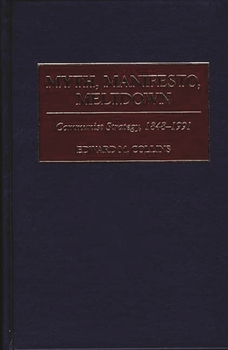 Hardcover Myth, Manifesto, Meltdown: Communist Strategy, 1848-1991 Book