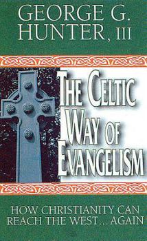 Paperback The Celtic Way of Evangelism: How Christianity Can Reach the West . . . Again Book