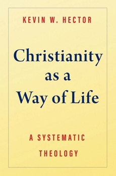 Hardcover Christianity as a Way of Life: A Systematic Theology Book
