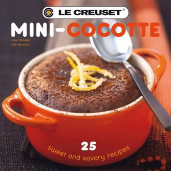 Hardcover Le Creuset Mini-Cocotte: 25 Sweet and Savory Recipes Book
