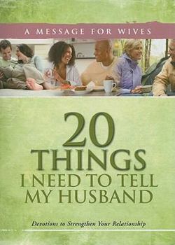 Paperback 20 Things I Need to Tell My Husband: A Message for Wives: Devotions to Strengthen Your Relationship Book