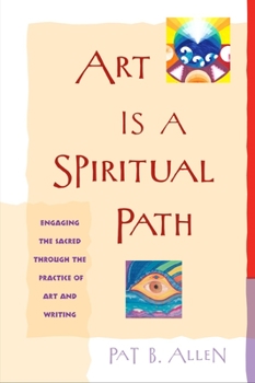 Paperback Art Is a Spiritual Path: Engaging the Sacred Through the Practice of Art and Writing Book