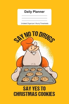 Daily Planner Undated Organizer I Hourly Timesheets: For Christmas Cookie Gift I Get Things Done I Schedule, ToDo's,  Appointments I Thought of the ... Goals I Gift For Work, Hobby, Sports, School