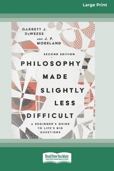 Paperback Philosophy Made Slightly Less Difficult (2nd Edition): A Beginner's Guide to Life's Big Questions [16pt Large Print Edition] [Large Print] Book