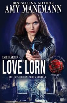 Paperback Love Lorn: The Twisted Love Series, Book 1 Book