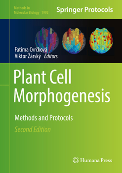 Plant Cell Morphogenesis: Methods and Protocols - Book #1992 of the Methods in Molecular Biology