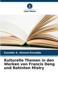 Kulturelle Themen in den Werken von Francis Deng und Rohinton Mistry (German Edition)