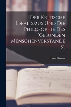 Paperback Der Kritische Idealismus Und Die Philosophie Des "Gesunden Menschenverstandes". [German] Book