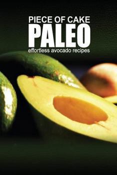 Paperback Piece of Cake Paleo - Effortless Paleo Avocado Recipes Book
