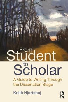 Paperback From Student to Scholar: A Guide to Writing Through the Dissertation Stage Book