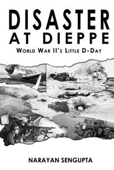 Disaster at Dieppe: World War II's Little D-Day