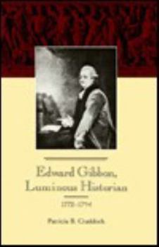 Edward Gibbon, Luminous Historian: 1772-1794 - Book #2 of the Edward Gibbon