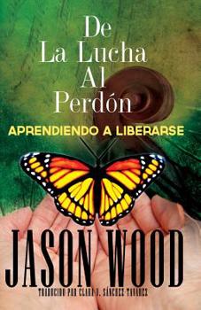 Paperback De La Lucha Al Perdon: Aprendiendo A Liberarse Book