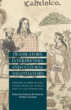 Paperback Translators, Interpreters, and Cultural Negotiators: Mediating and Communicating Power from the Middle Ages to the Modern Era Book