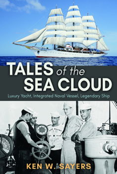 Hardcover Tales of the Sea Cloud: Luxury Yacht, Integrated Naval Vessel, Legendary Ship Volume 168 Book