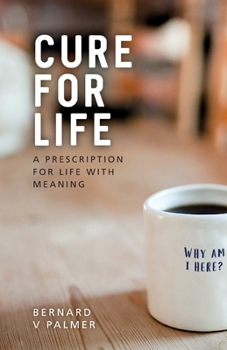 Paperback Cure for Life: A Prescription for Life with Meaning Book