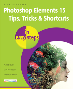 Paperback Photoshop Elements 15 Tips Tricks & Shortcuts in Easy Steps Book