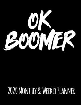 Paperback Ok Boomer: 2020 Monthly and Weekly Planner Book