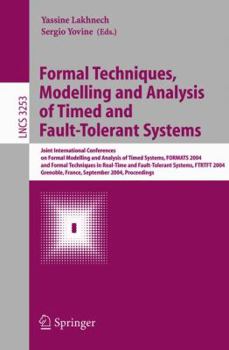 Paperback Formal Techniques, Modelling and Analysis of Timed and Fault-Tolerant Systems: Joint International Conferences on Formal Modeling and Analysis of Time Book