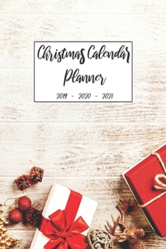 Christmas Calendar Planner 2019 2020 2021: Personal Organizer Notebook For Daily Weekly Monthly and Yearly Holiday Planning, Keepsake Memories ... (Christmas 2019 - 2021 Calendar Planner)
