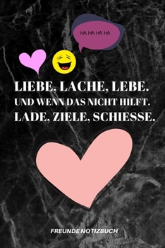 LIEBE, LACHE, LEBE. UND WENN DAS NICHT HILFT. LADE, ZIELE, SCHIESSE.: A5 Notizbuch KARIERT Fremdenbuch | jungen | Schule | Schulanfang | ... | teenager (German Edition)