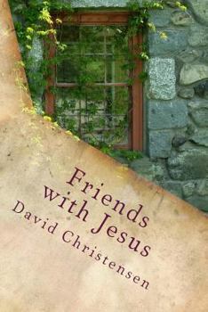 Paperback Friends with Jesus: Experiencing the Depths of Spiritual Intimacy Book