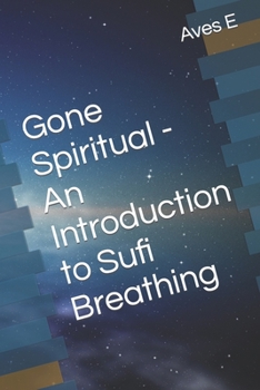 Paperback Gone Spiritual - An Introduction to Sufi Breathing Book