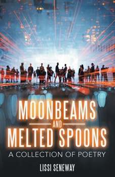 Paperback Moonbeams and Melted Spoons: A Collection of Poetry Book
