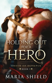 Holding Out For A Hero - Book #1 of the Order of Olympus