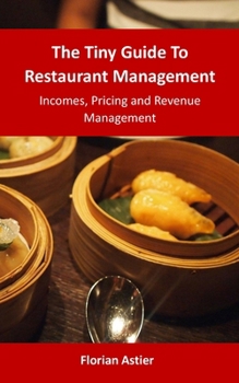 Paperback The Tiny Guide To Restaurant Management: Incomes, Pricing and Revenue Management Book