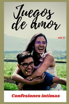 Paperback Juegos de amor (vol 9): Confesiones ?ntimas, secreto, fantas?a, placer, romance, confianza, historias er?ticas, sexo adulto [Spanish] Book