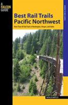 Paperback Best Rail Trails Pacific Northwest: More Than 60 Rail Trails in Washington, Oregon, and Idaho Book