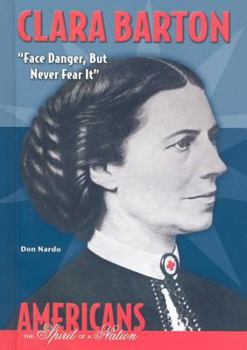 Library Binding Clara Barton: Face Danger, But Never Fear It Book