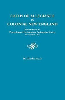 Paperback Oaths of Allegiance in Colonial New England. Reprinted from the Proceedings of the American Antiquarian Society for October, 1921 Book