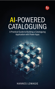 Hardcover AI-Powered Cataloguing: A Practical Guide to Building a Cataloguing Application with Power Apps Book