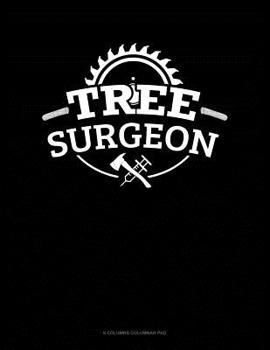 Paperback Tree Surgeon: 6 Columns Columnar Pad Book