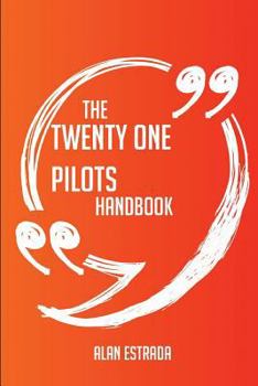 Paperback The Twenty One Pilots Handbook - Everything You Need To Know About Twenty One Pilots Book