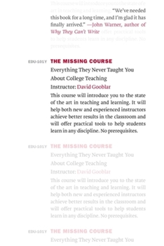 Paperback The Missing Course: Everything They Never Taught You about College Teaching Book