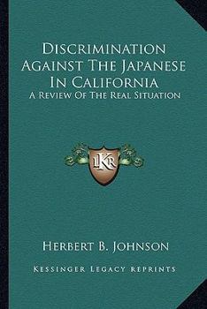 Discrimination Against the Japanese in California: A Review of the Real Situation